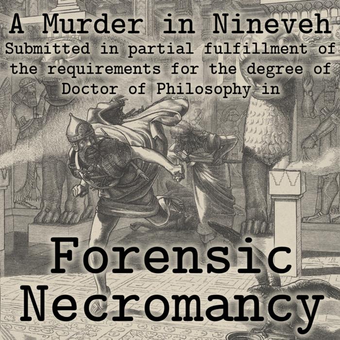 Cover art for Forensic Necromancy: A Murder in Nineveh