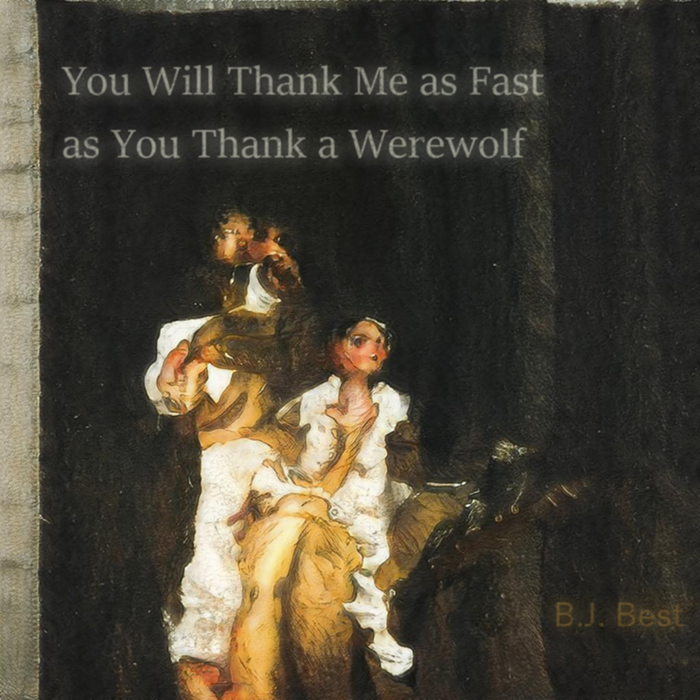 Cover art for You Will Thank Me as Fast as You Thank a Werewolf